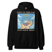 Give us this Day Our Daily Meds Hoodie
