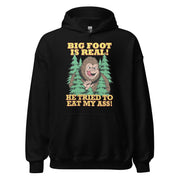 Big foot is real he tried to eat my ass Hoodie