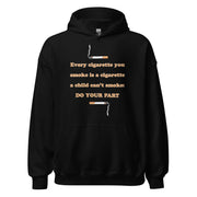 Every cigarette you smoke is a cigarette a child can't smoke - do your part Hoodie