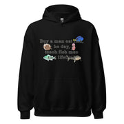 Buy a man eat fish, he day, teach fish man to a lifetime Hoodie