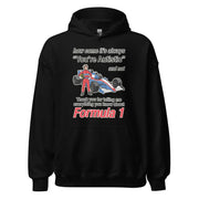 How come its always you're autistic and not thank you for telling me everything you know about Formula 1 Hoodie