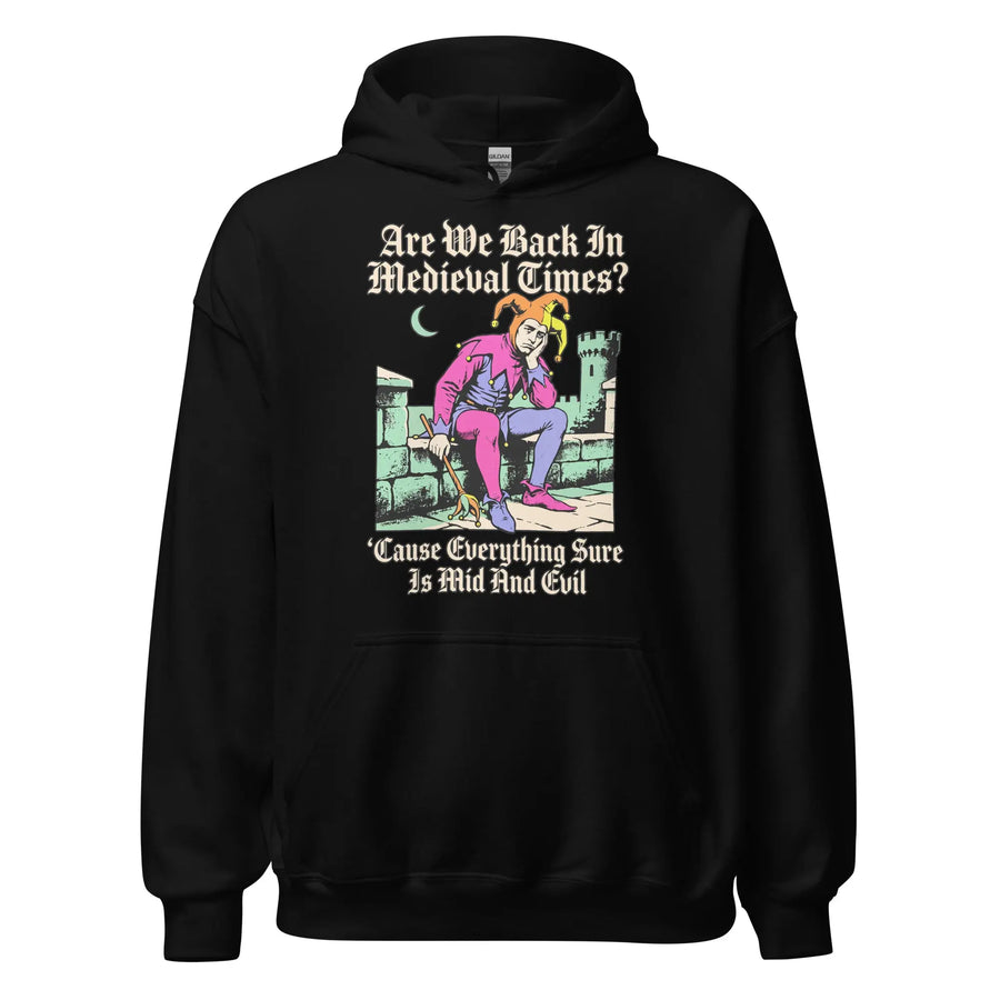 Mid And Evil (Are We Back In Medieval Times?) Hoodie Orbital Clothing