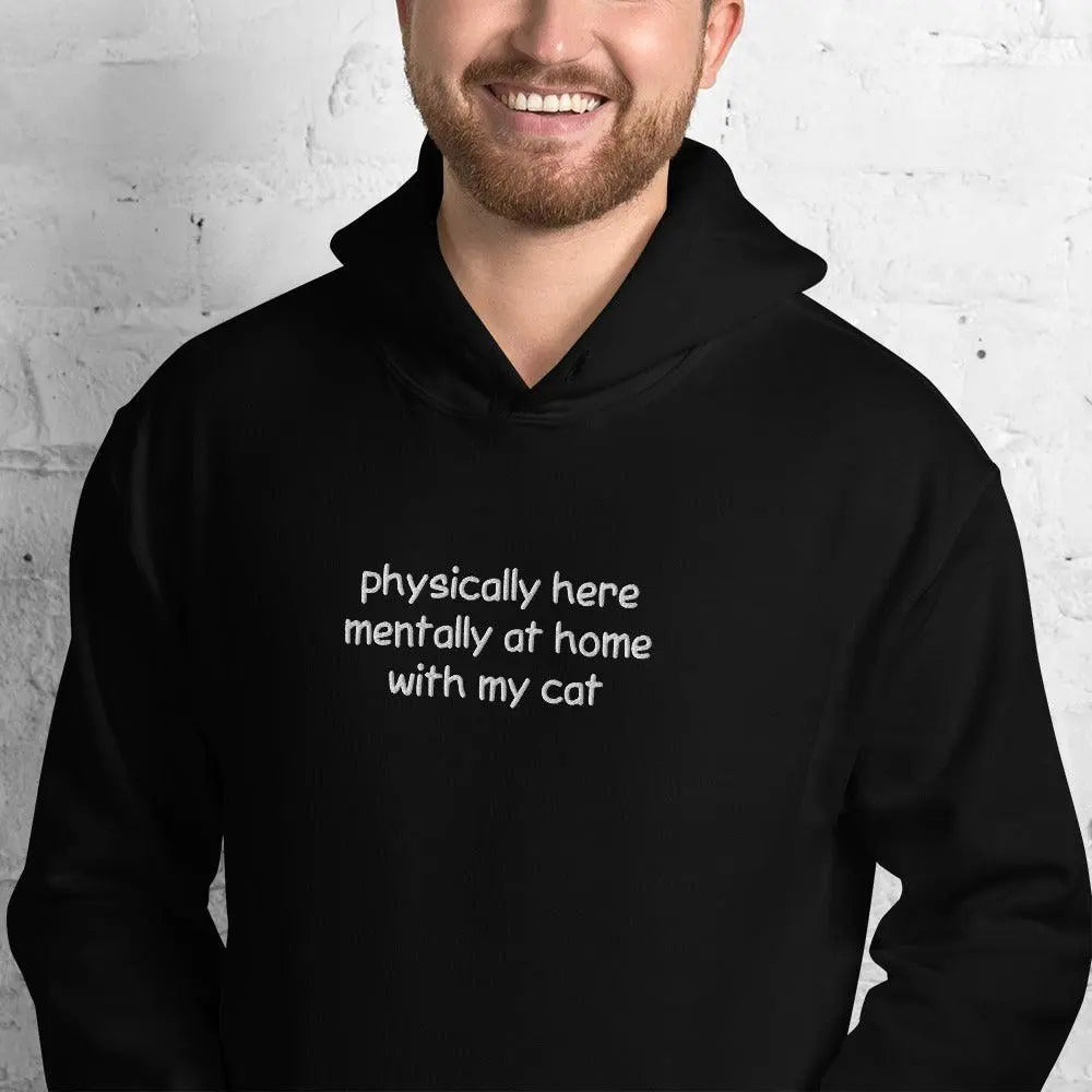 Physically Here Mentally At Home With My Cat Embroidered Hoodie - Orbital Clothing