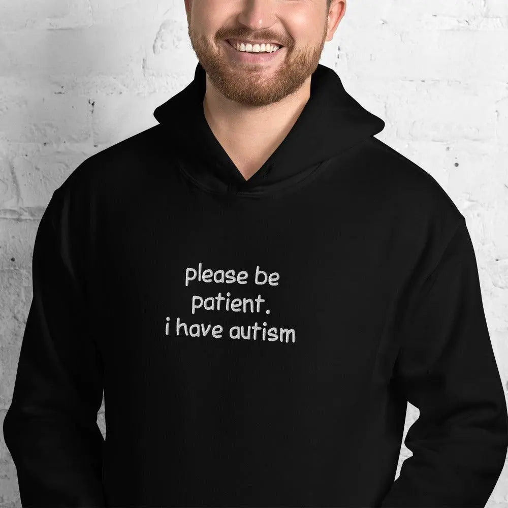 Please Be Patient I Have Autism Embroidered Hoodie - Orbital Clothing