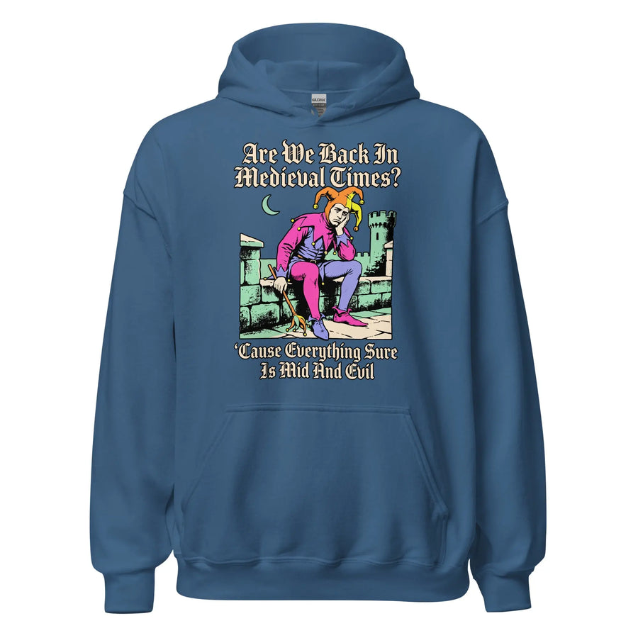 Mid And Evil (Are We Back In Medieval Times?) Hoodie Orbital Clothing