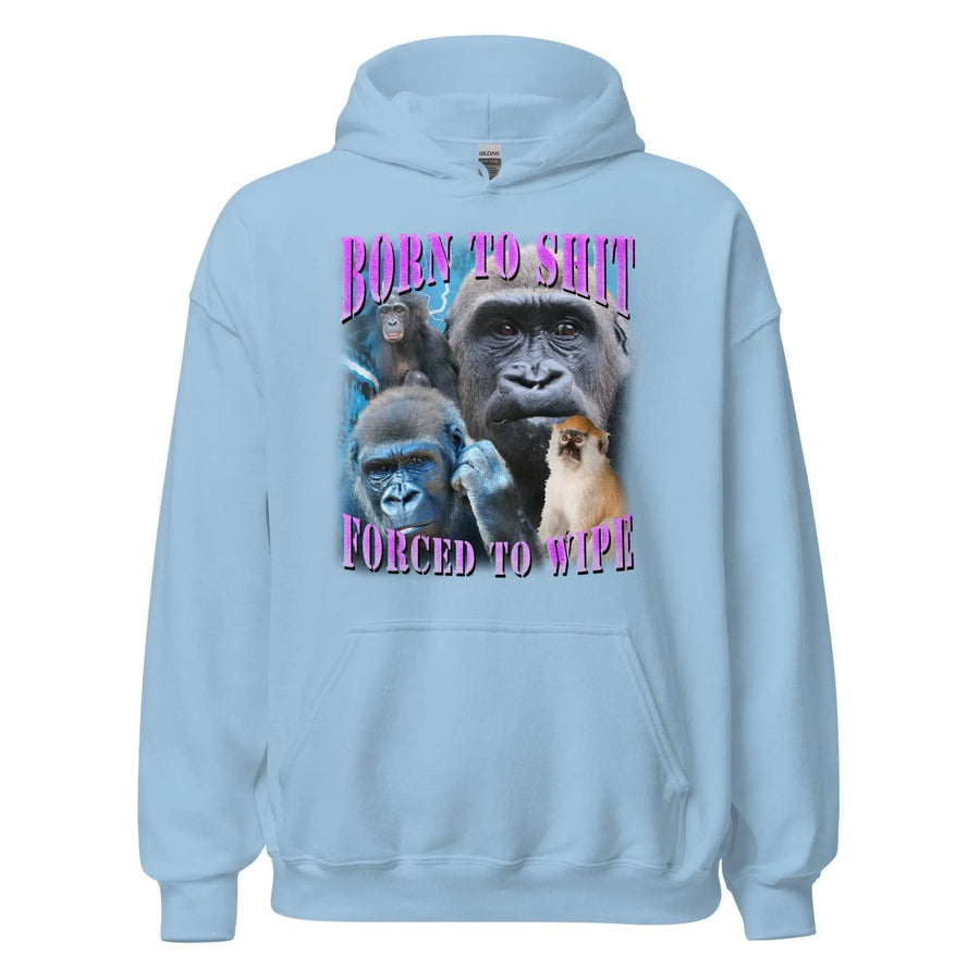 Born to Shit Forced to Wipe Hoodie - Orbital Clothing