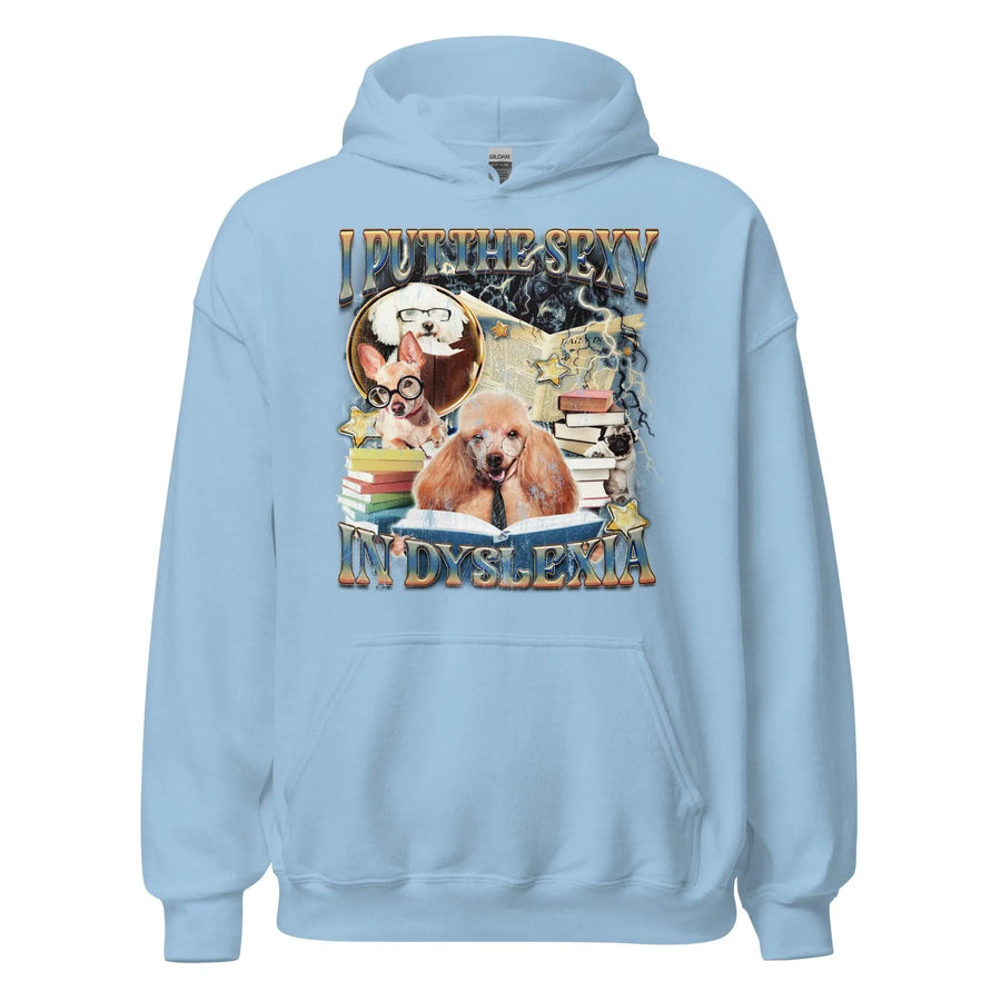 I Put the Sexy in Dyslexia Hoodie - Orbital Clothing
