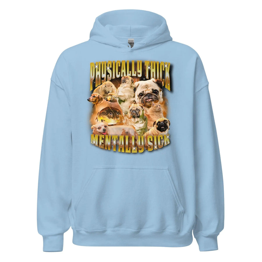 Physically Thick Mentally Sick Hoodie - Orbital Clothing