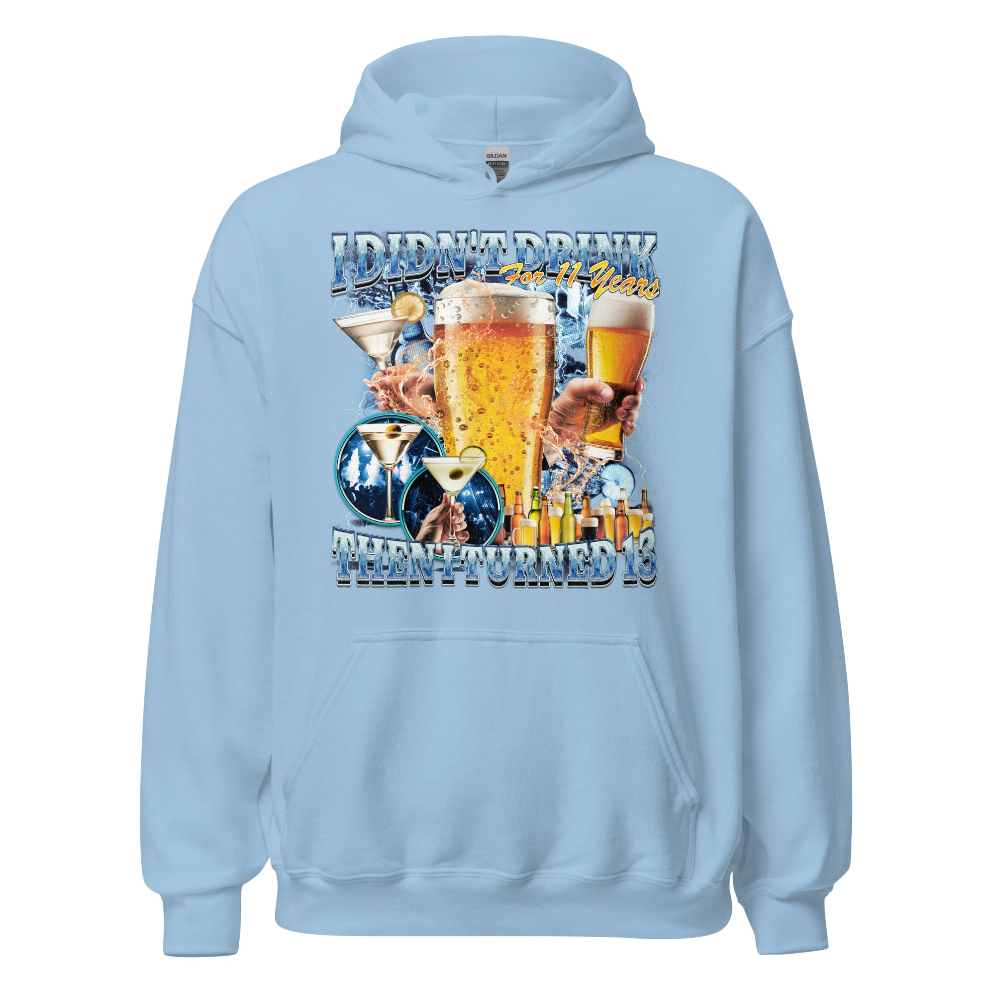 I didn't drink for 12 years then I turned 13 Hoodie