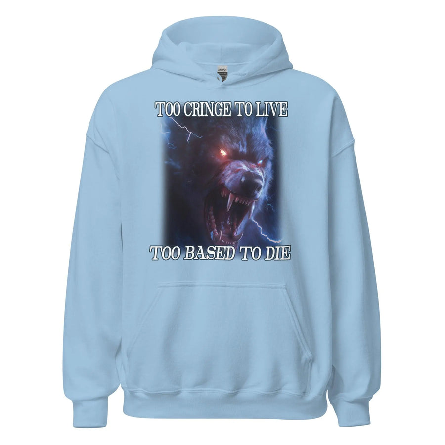 Too Cringe To Live Too Based to Die Hoodie - Orbital Clothing