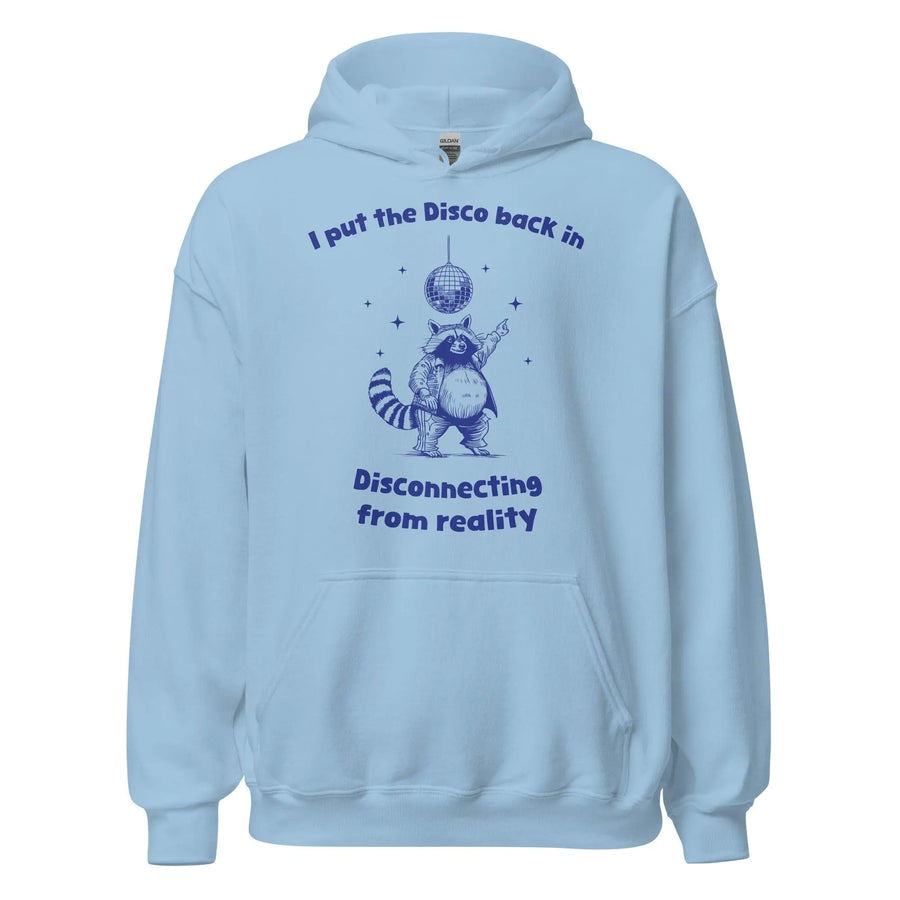 I Put the Disco into Disconnecting from Reality Hoodie - Orbital Clothing