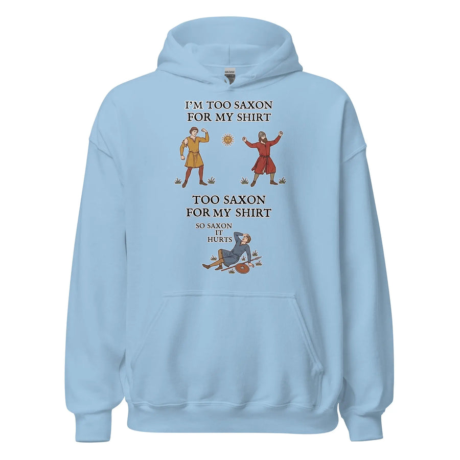 I'm Too Saxon For My Shirt Hoodie Orbital Clothing