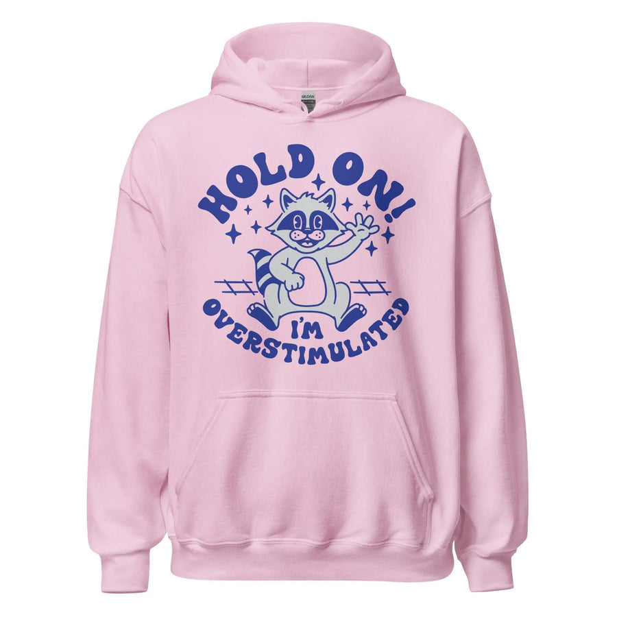Hold on I'm Overstimulated Hoodie - Orbital Clothing