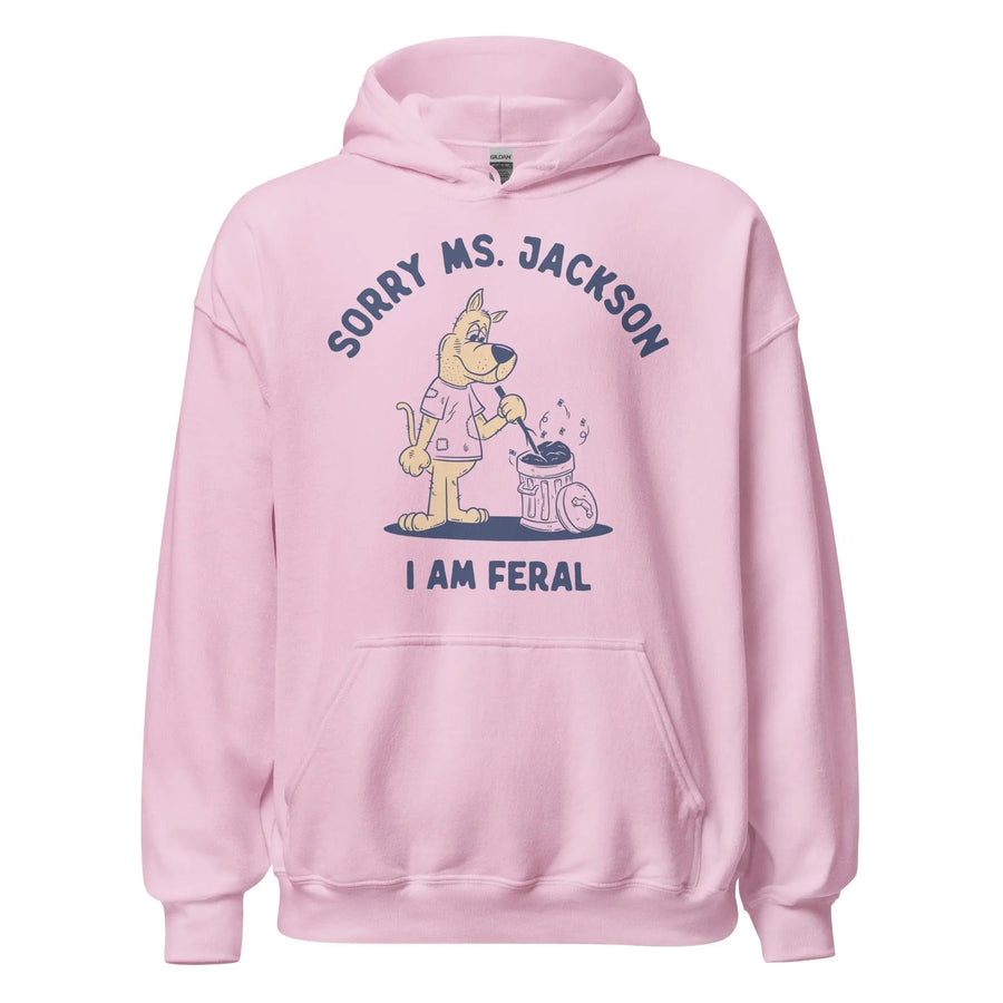 Sorry Ms Jackson I am Feral Hoodie - Orbital Clothing