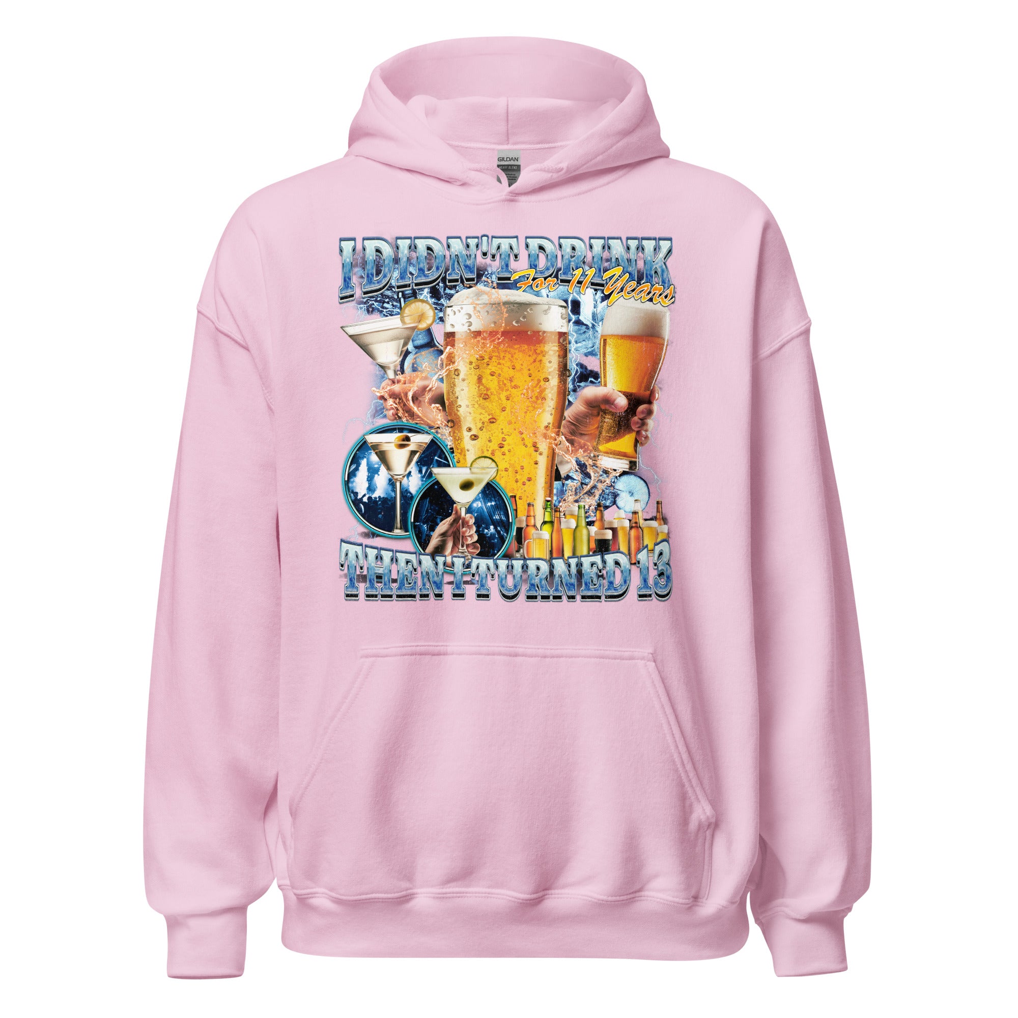 I didn't drink for 12 years then I turned 13 Hoodie