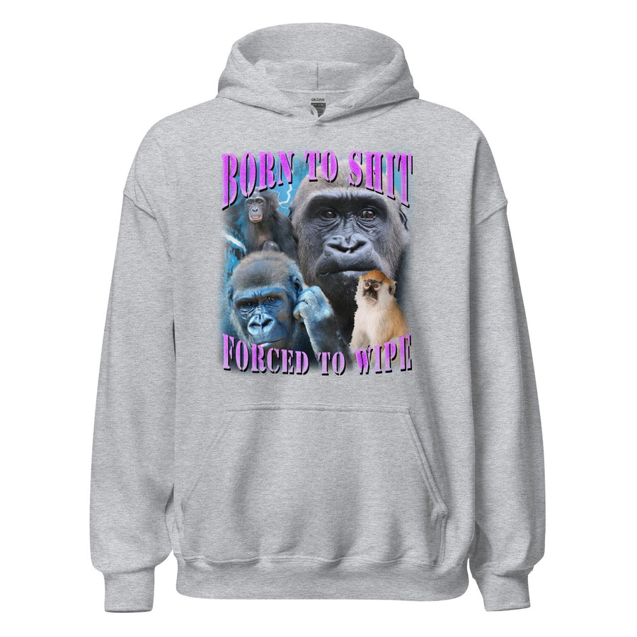 Born to Shit Forced to Wipe Hoodie - Orbital Clothing