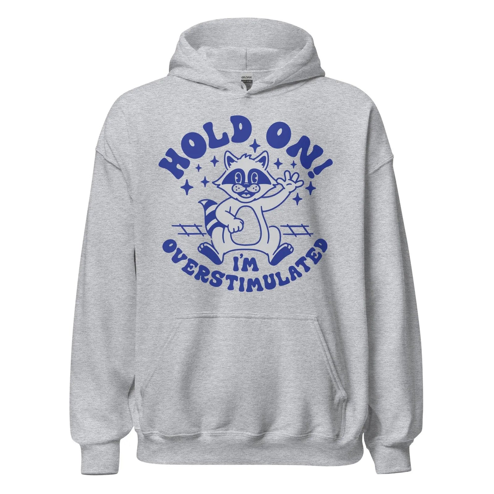 Hold on I'm Overstimulated Hoodie - Orbital Clothing