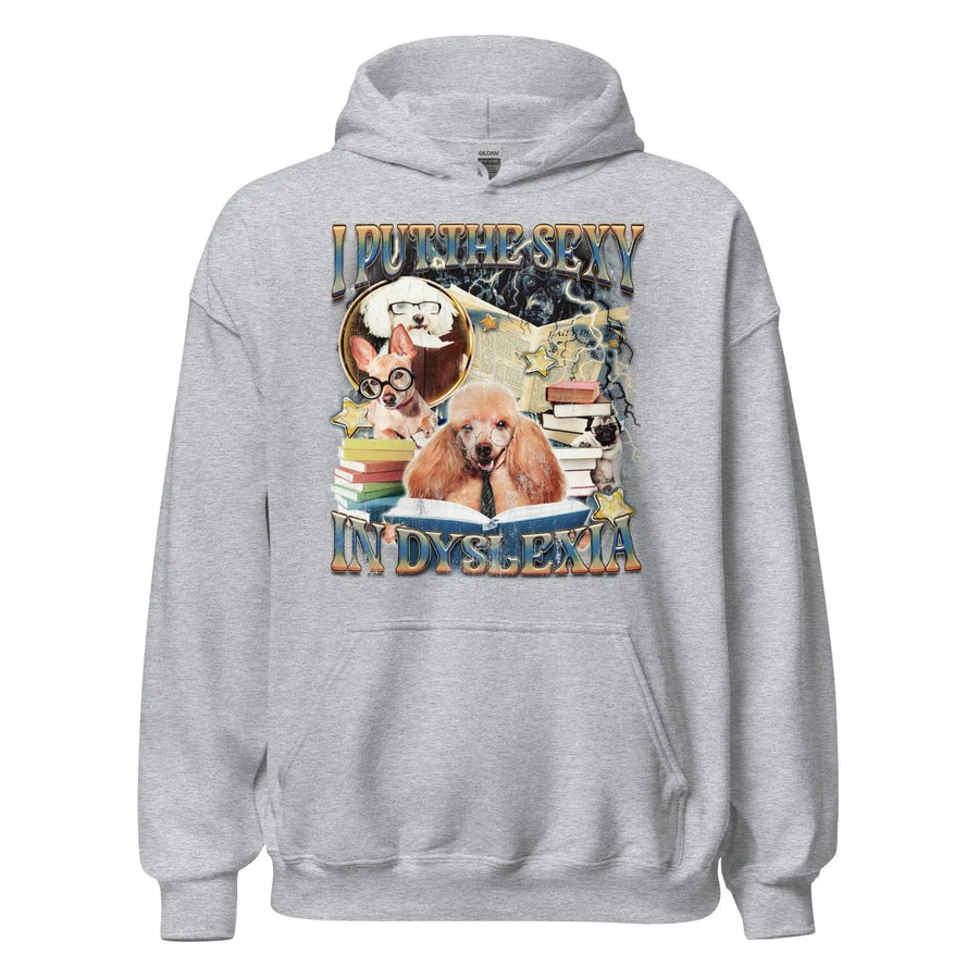 I Put the Sexy in Dyslexia Hoodie - Orbital Clothing