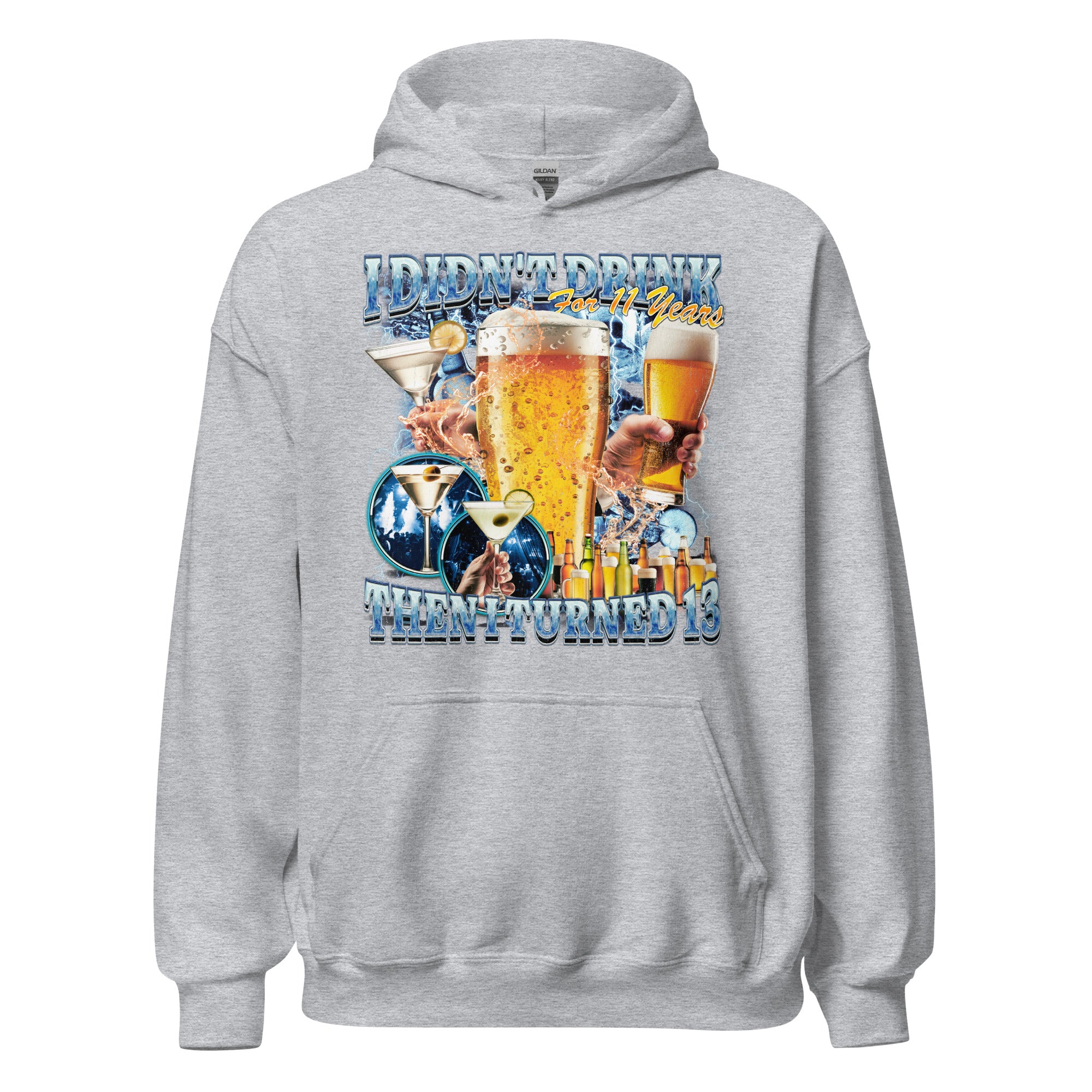 I didn't drink for 12 years then I turned 13 Hoodie