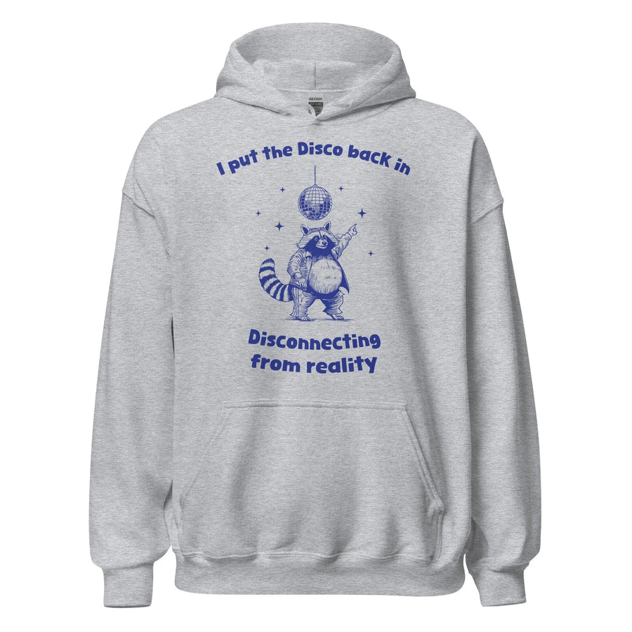 I Put the Disco into Disconnecting from Reality Hoodie - Orbital Clothing