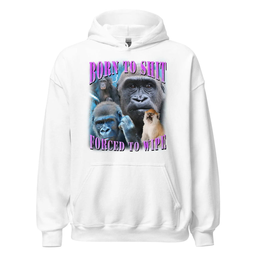 Born to Shit Forced to Wipe Hoodie - Orbital Clothing