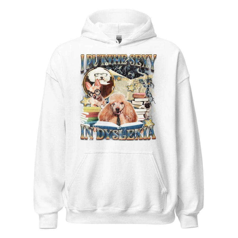 I Put the Sexy in Dyslexia Hoodie - Orbital Clothing