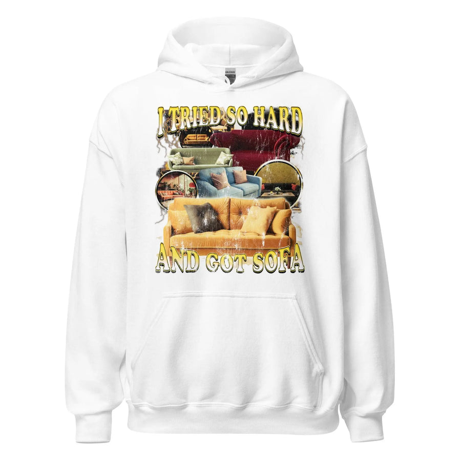 I tried so hard and got Sofa Hoodie - Orbital Clothing