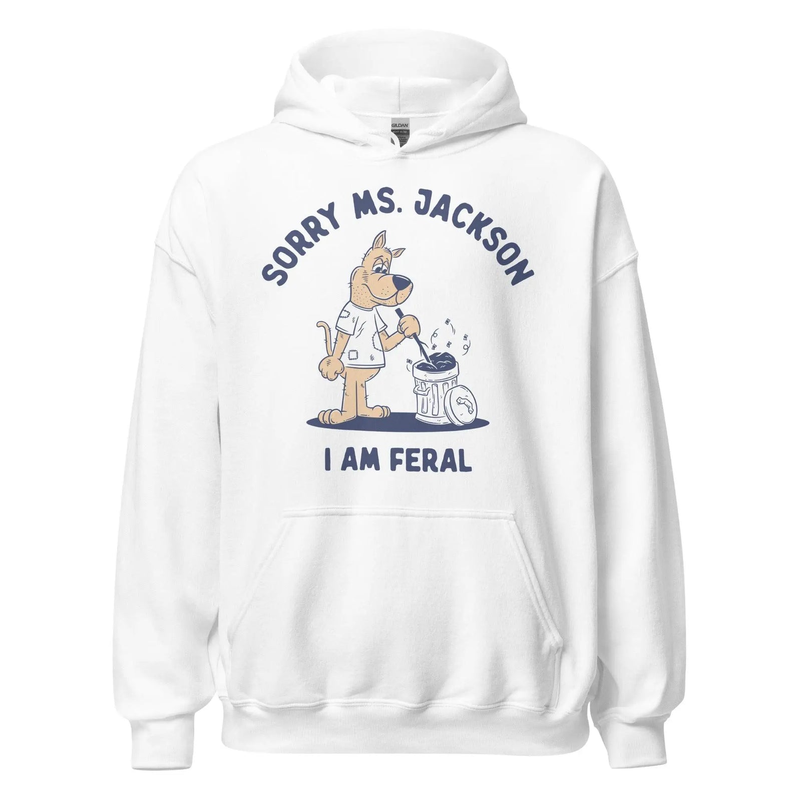 Sorry Ms Jackson I am Feral Hoodie - Orbital Clothing