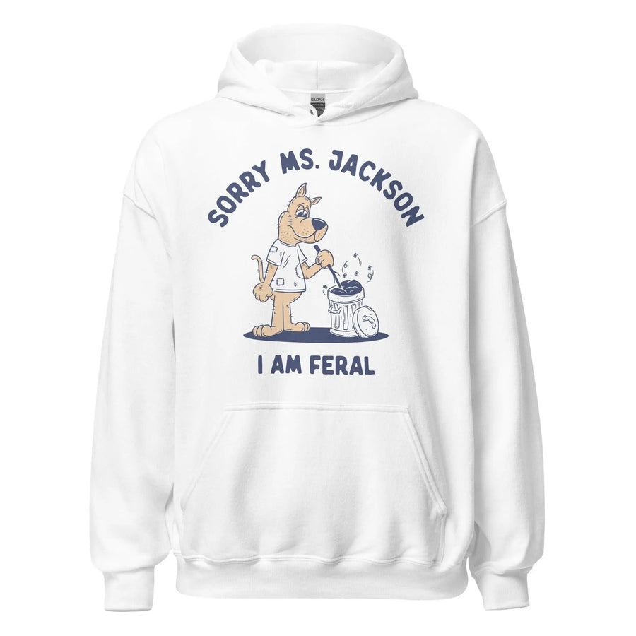 Sorry Ms Jackson I am Feral Hoodie - Orbital Clothing