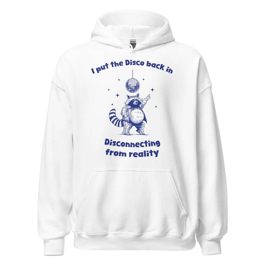 I Put the Disco into Disconnecting from Reality Hoodie - Orbital Clothing