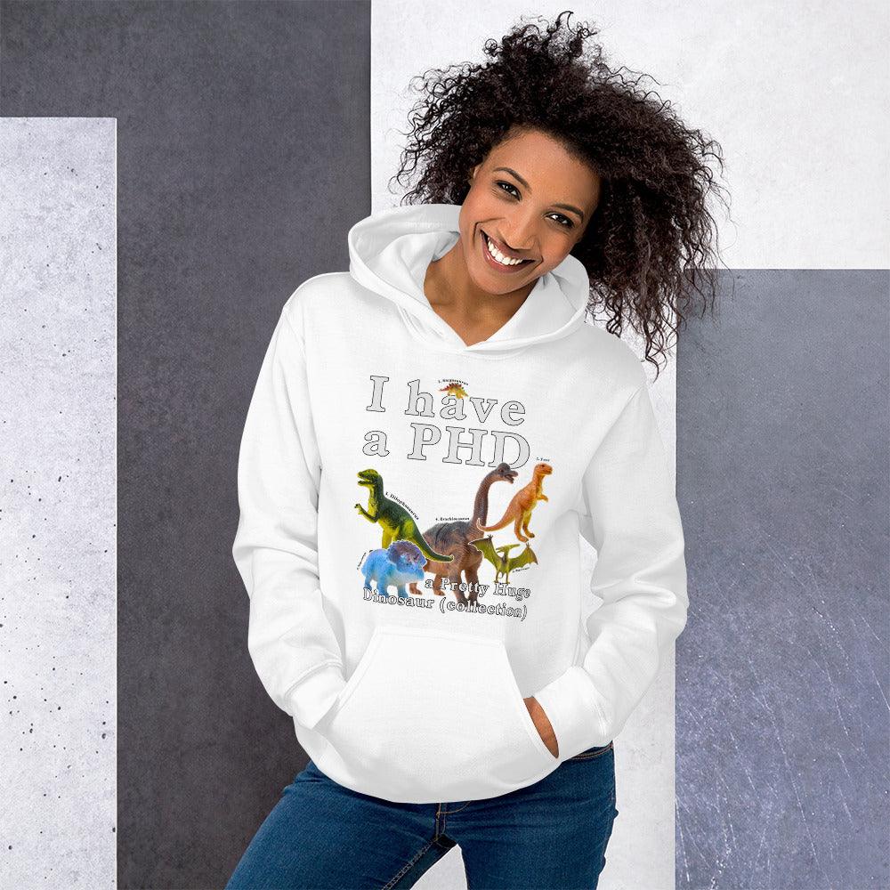 I have a PHD - pretty huge dinsosaur (collection) Hoodie - Orbital Clothing