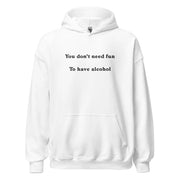 Je hoeft geen plezier te hebben om alcohol te drinken (geborduurd) Hoodie
