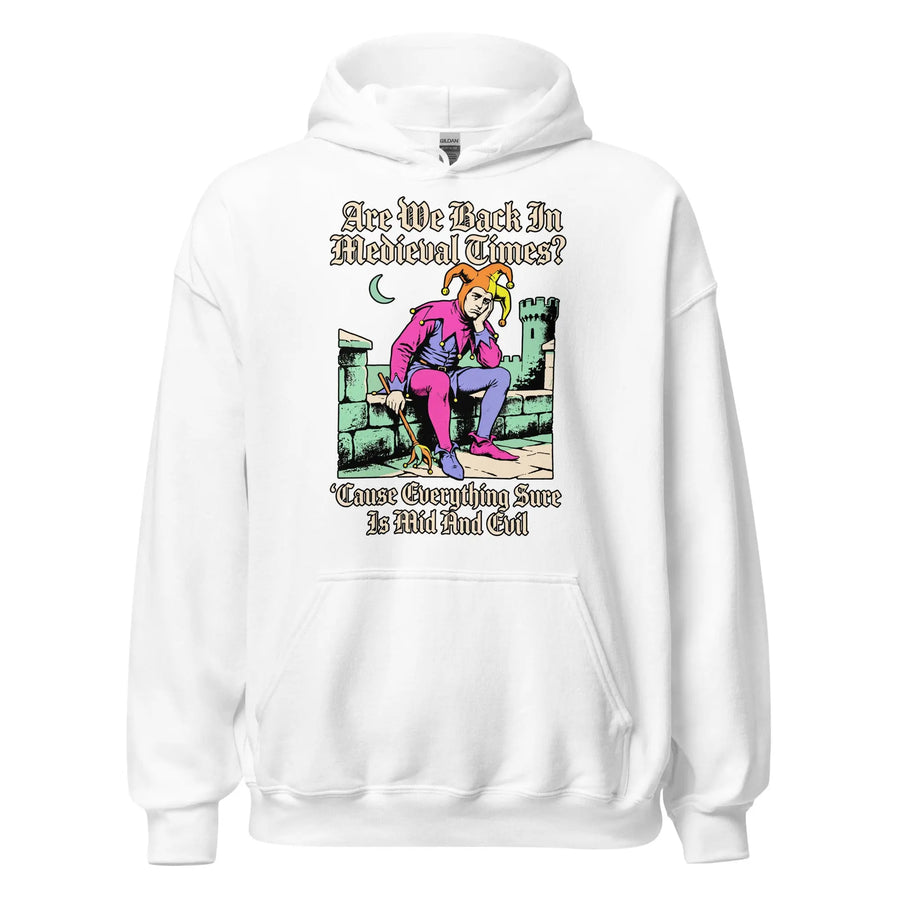 Mid And Evil (Are We Back In Medieval Times?) Hoodie Orbital Clothing
