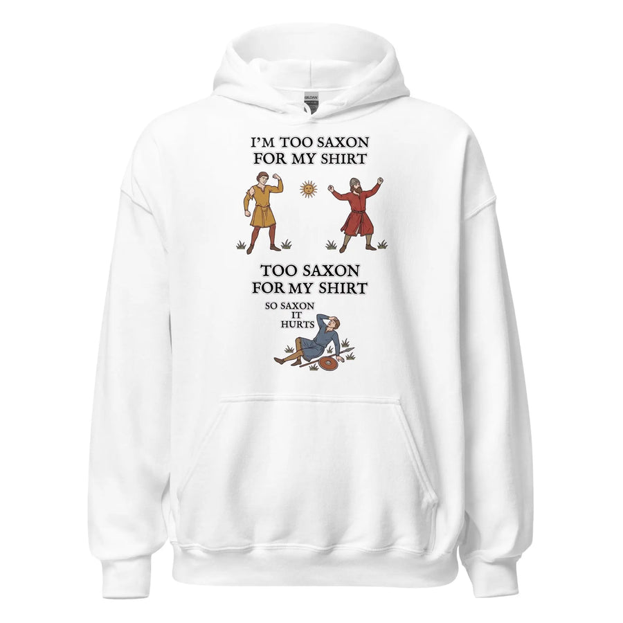 I'm Too Saxon For My Shirt Hoodie Orbital Clothing