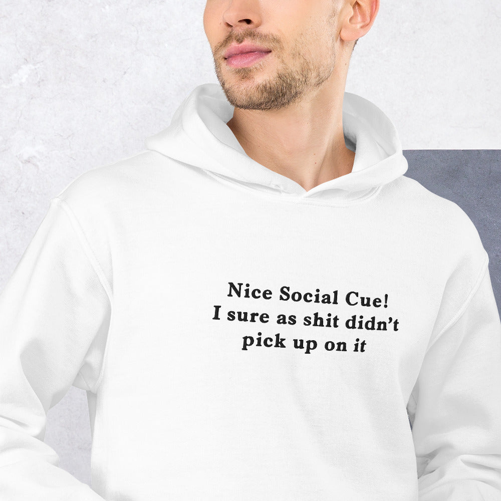 Nice Social Cue! I sure as shit didn’t pick up on it (embroidered) Hoodie Orbital Clothing