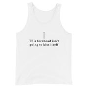 This forehead isn't going to kiss itself Tank Top