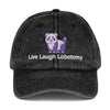 Live Laugh Lobotomy Vintage Cotton Twill Cap