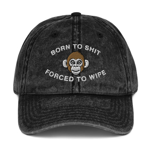 Born to Shit Forced to Wipe Vintage Cotton Twill Cap