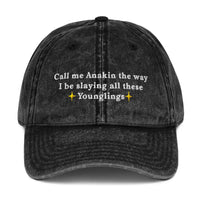 Call me Anakin the way I be slaying all these Younglings Vintage Cotton Twill Cap - Black