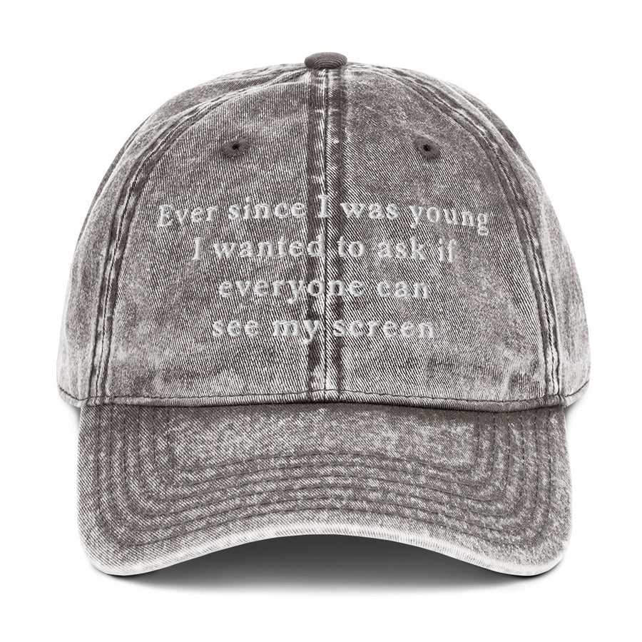 Ever since I was young I wanted to ask if everyone can see my screen Cotton Twill Cap - Charcoal Grey