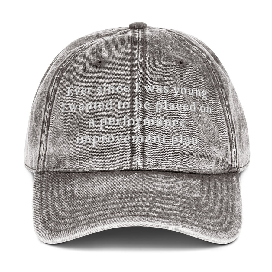 Ever since I was young I wanted to be placed on a performance improvement plan Cotton Twill Cap - Charcoal Grey