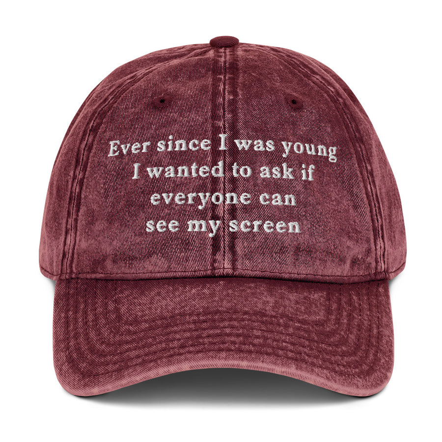 Ever since I was young I wanted to ask if everyone can see my screen Cotton Twill Cap - Maroon