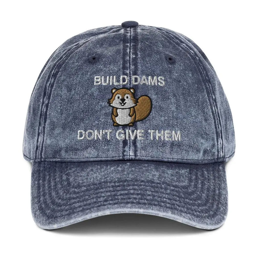 Build Dams Don't Give Them Vintage Cotton Twill Cap - Orbital Clothing