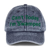 Cant Today Im Swamped Vintage Cotton Twill Cap