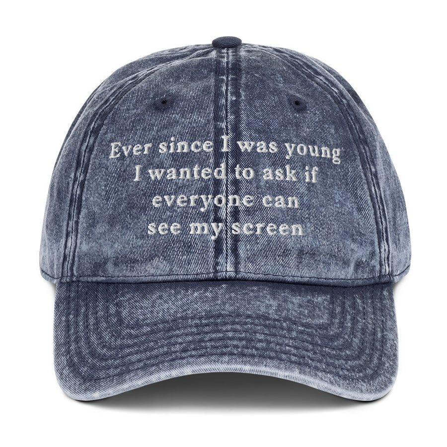 Ever since I was young I wanted to ask if everyone can see my screen Cotton Twill Cap - Navy