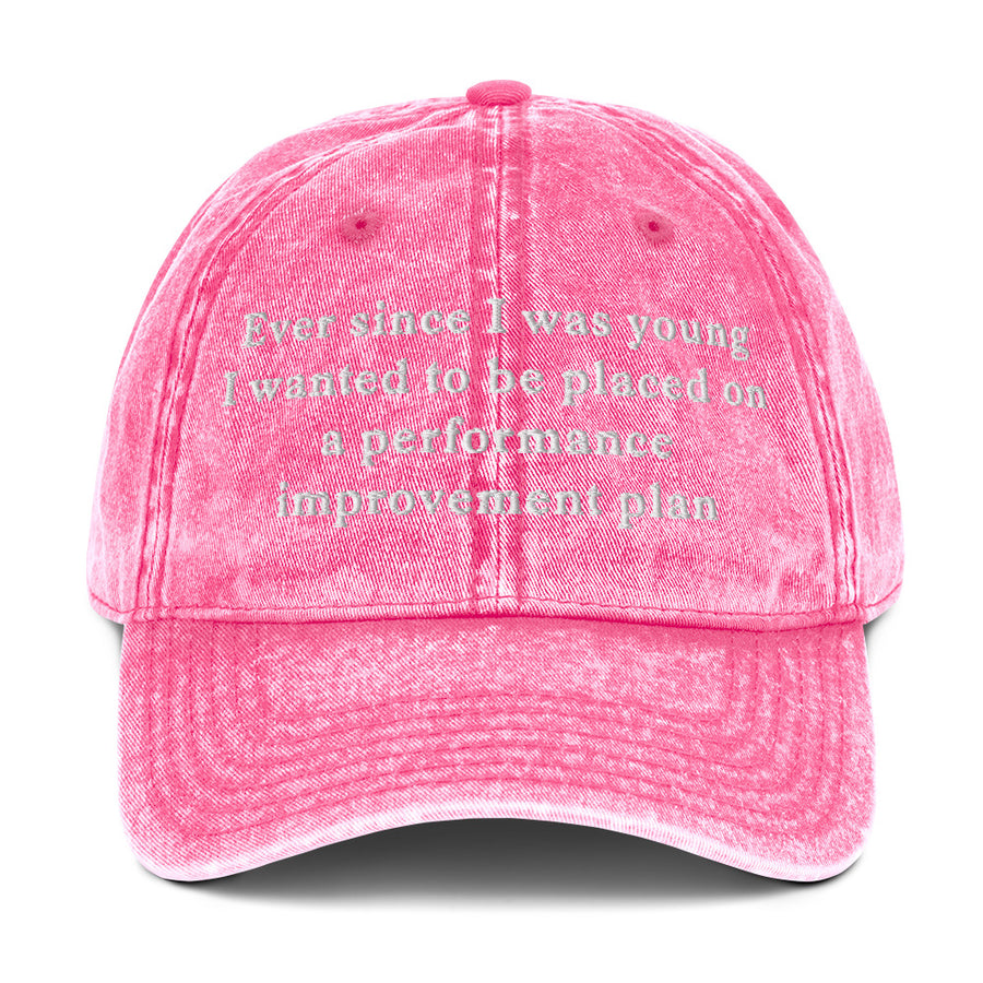 Ever since I was young I wanted to be placed on a performance improvement plan Cotton Twill Cap - Pink