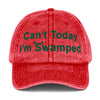 Cant Today Im Swamped Vintage Cotton Twill Cap