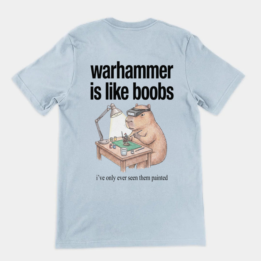Warhammer Is Like Boobs T-Shirt (backprint) Orbital Clothing