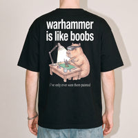 Warhammer Is Like Boobs T-Shirt (backprint) - Black / S