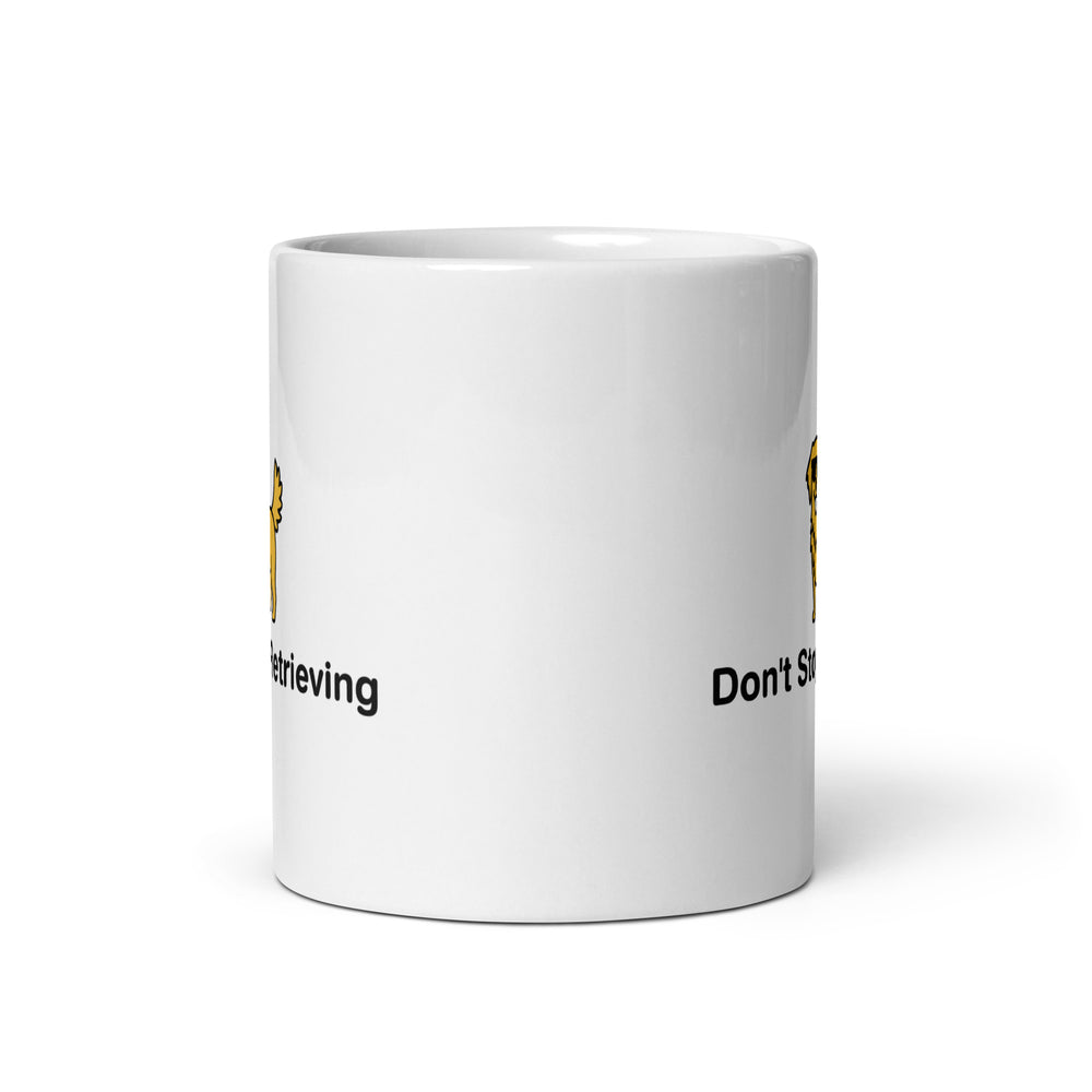 Don't Stop Retrieving White glossy mug